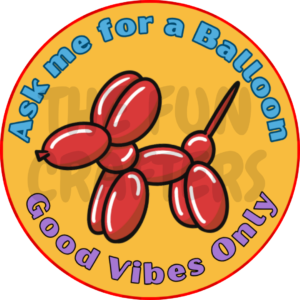 "Ask me for a balloon" BADGE